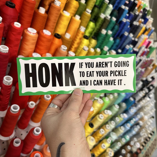 Honk If You Aren't Going To Eat Your Pickle Bumper Sticker