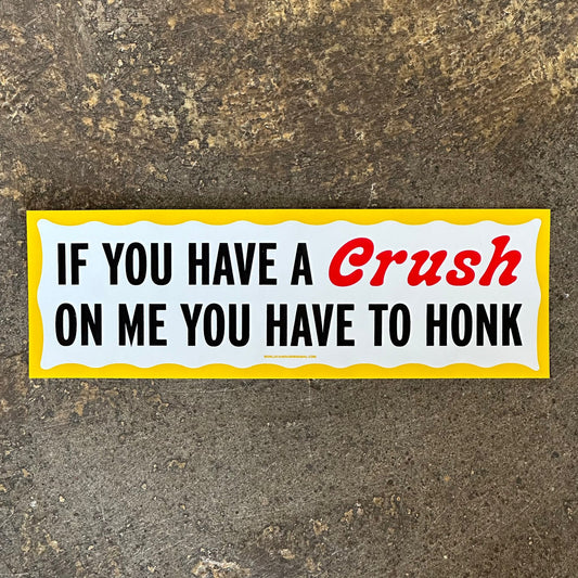 Crush On Me Bumper Sticker