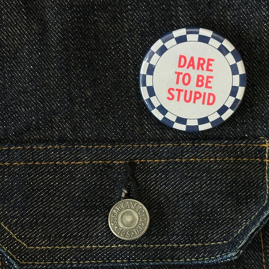 Dare To Be Stupid Pin Button