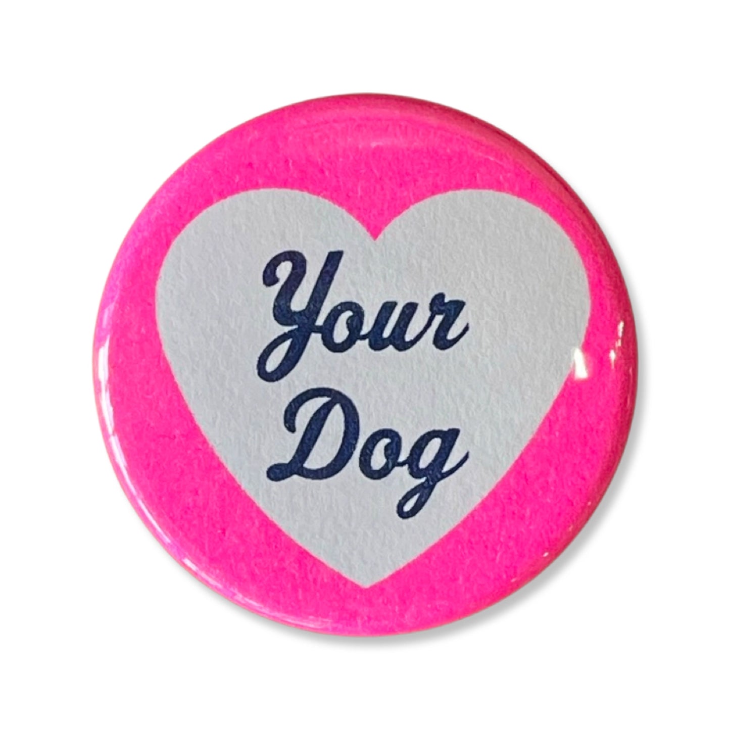 Your Dog Pin Button