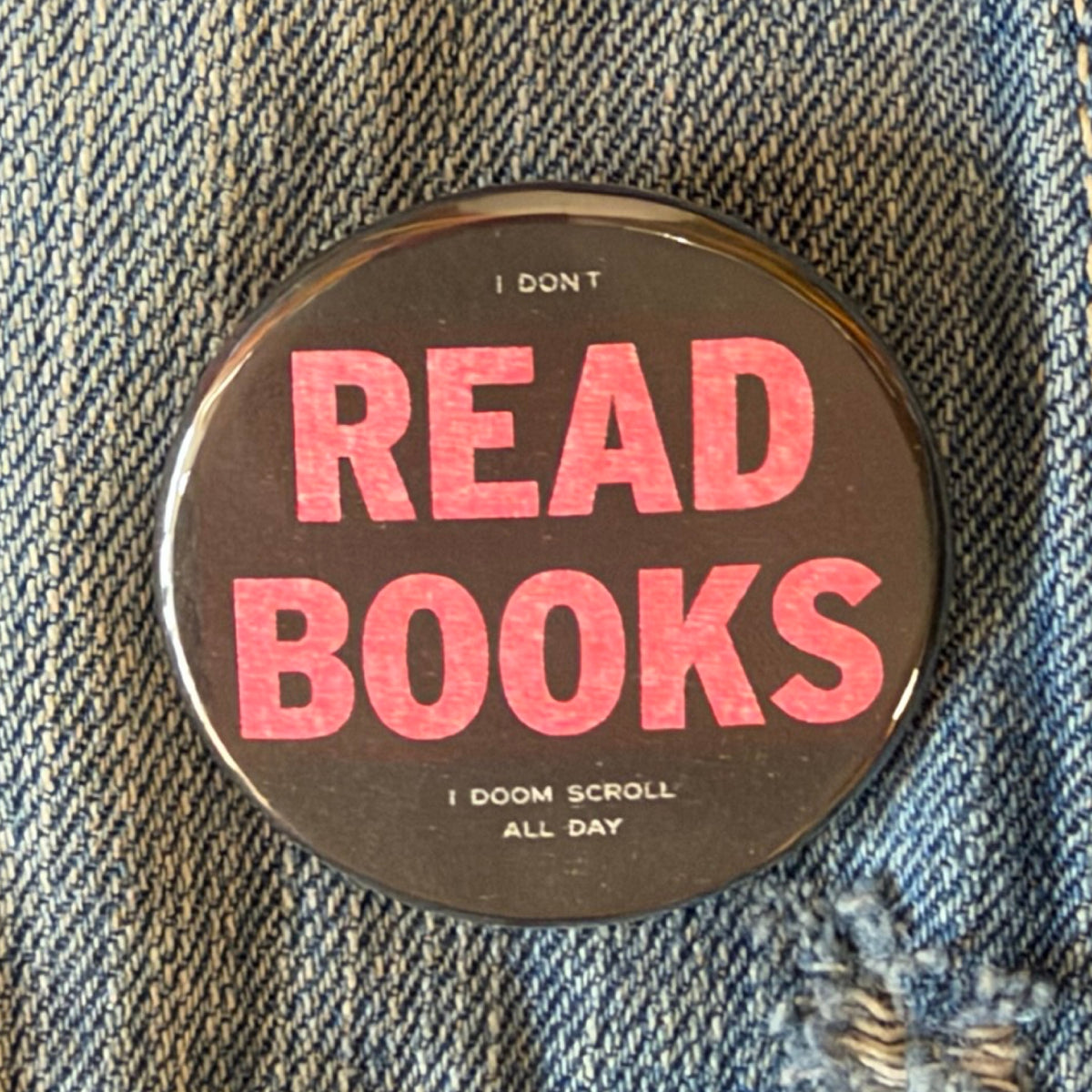 I Don't Read Books Pin Button