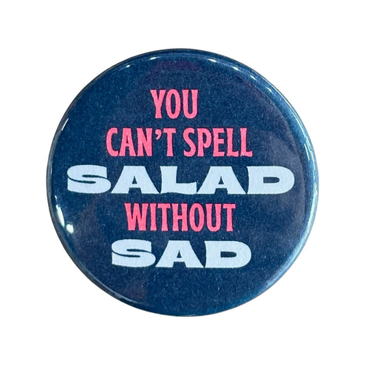Can't Spell Salad Without Sad Pin Button
