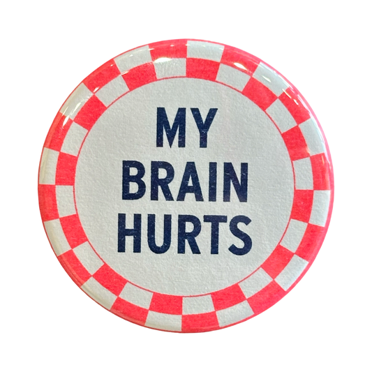 My Brain Hurts Pin Button