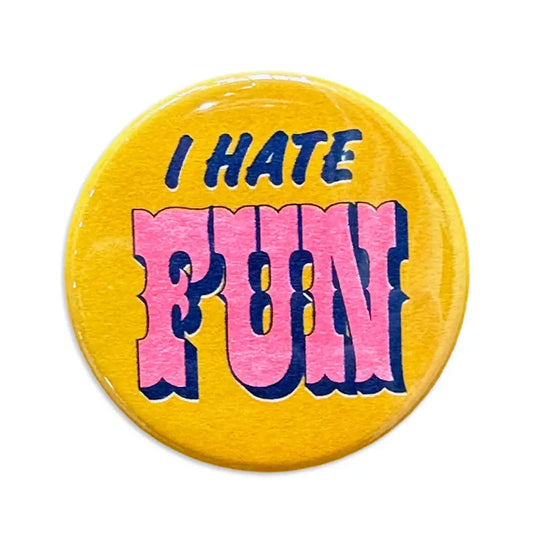 I Hate Fun Pin Button