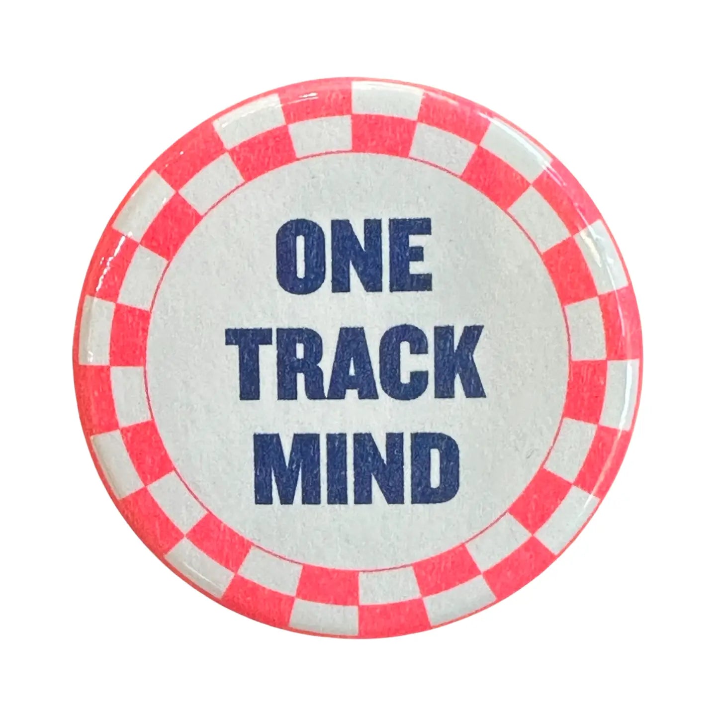 One Track Mind Pin Button