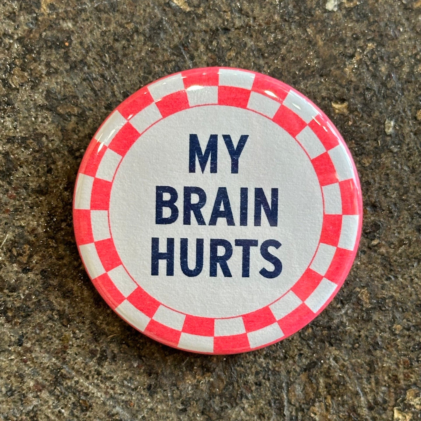 My Brain Hurts Pin Button