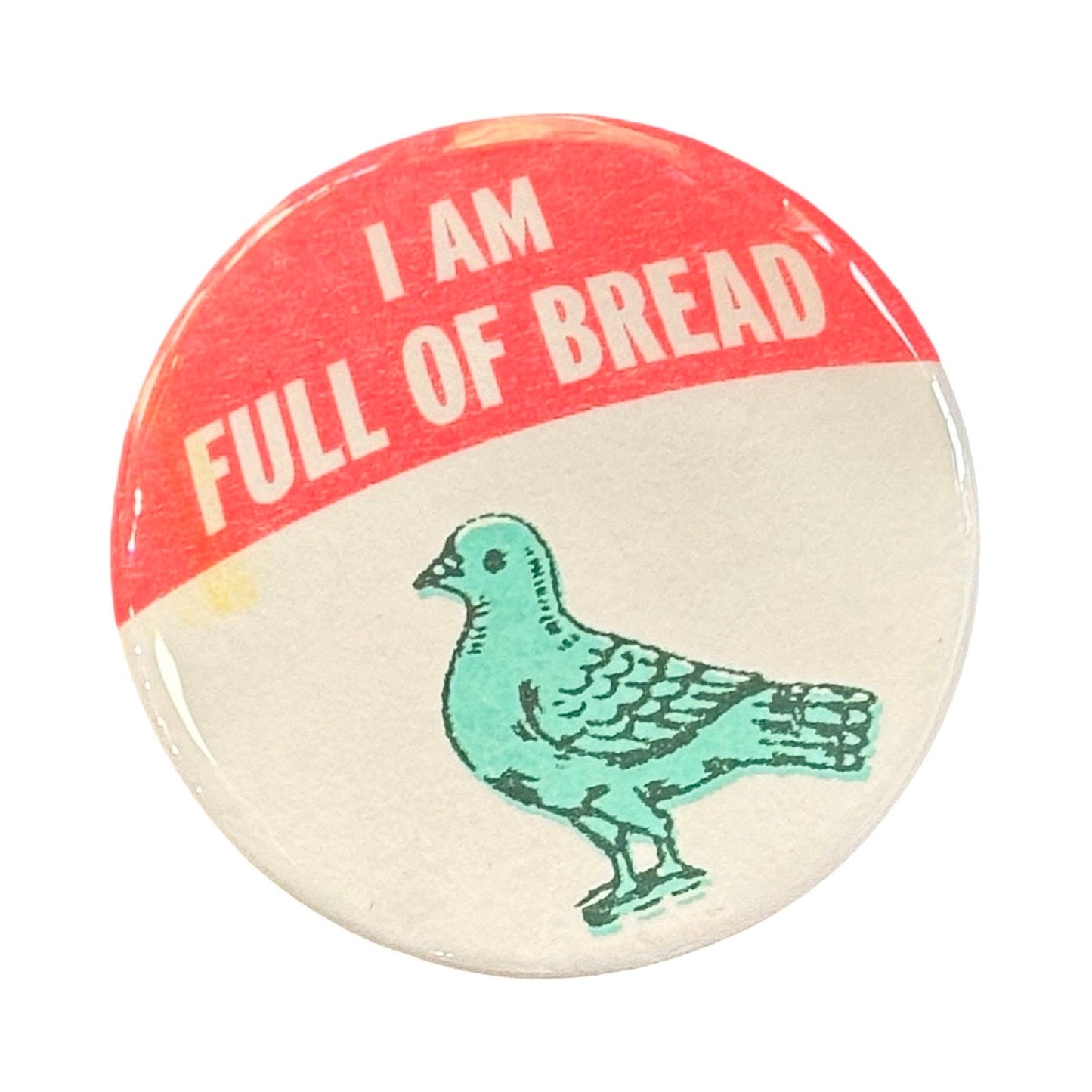 I Am Full Of Bread Pin Button