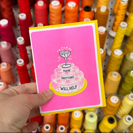 Maybe Partying Will Help Greeting Card