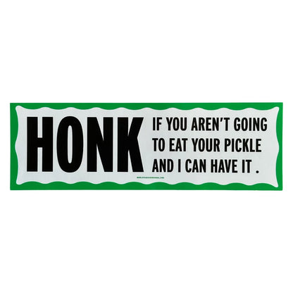 Honk If You Aren't Going To Eat Your Pickle