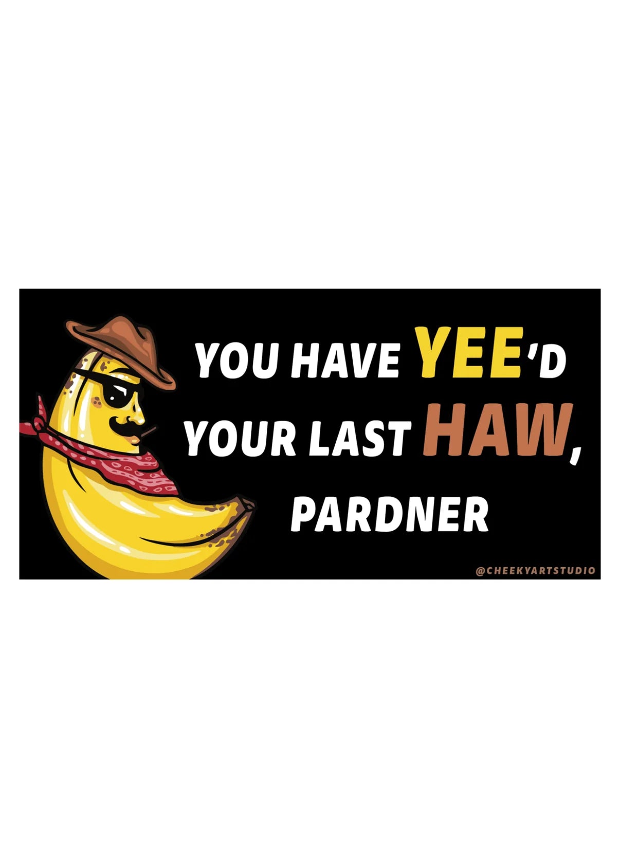 Yee Haw Banana Buzz Bumper Sticker