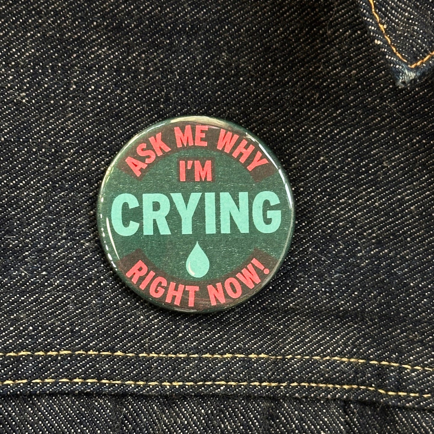 Ask Me Why I'm Crying Pin Button
