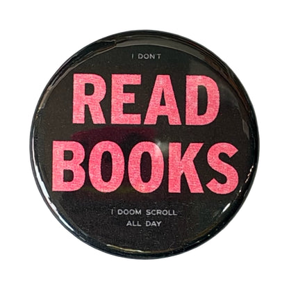I Don't Read Books Pin Button