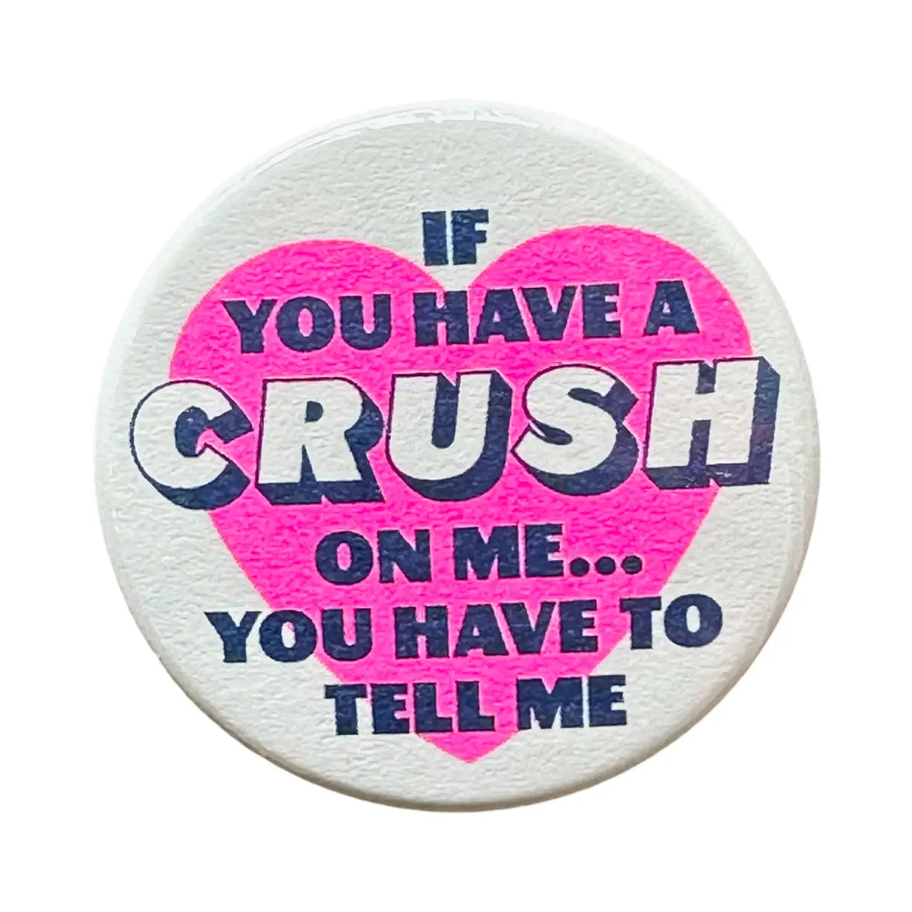 Crush On Me Pin Button